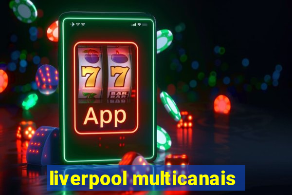 liverpool multicanais